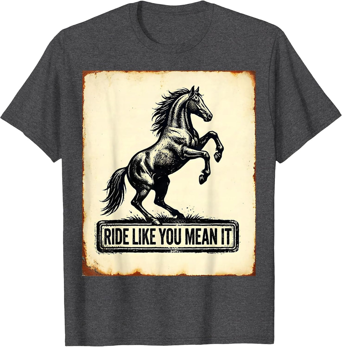 Ride Like You Mean It Bold Horse Design T-Shirt - Dark Heather Grey