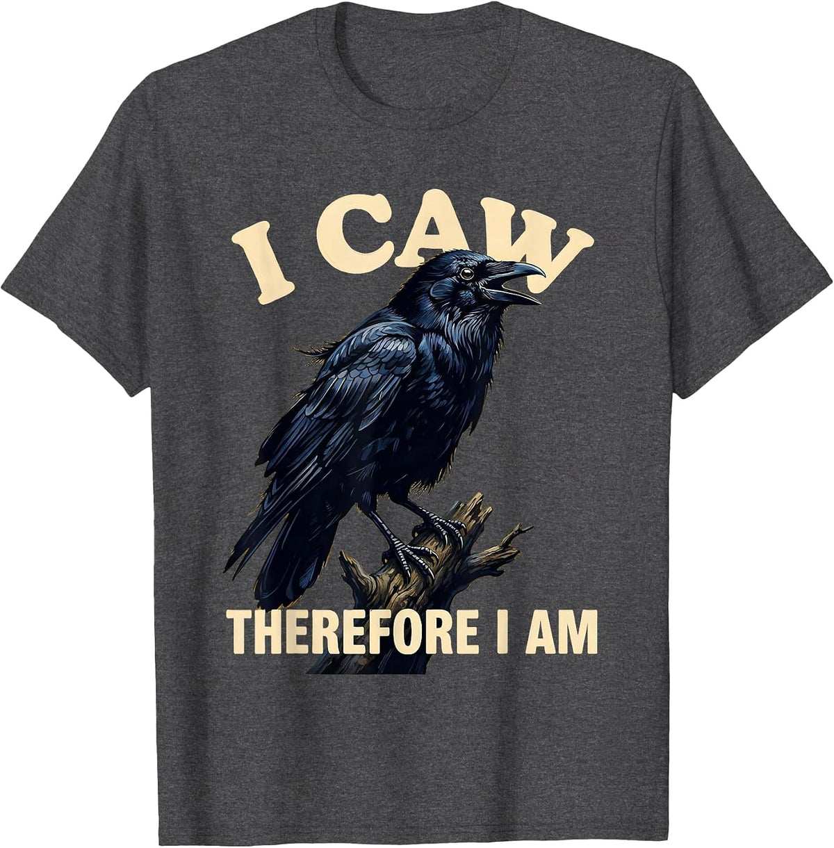 I Caw Therefore I Am Crow Philosophy Design T-Shirt - Dark Heather Grey