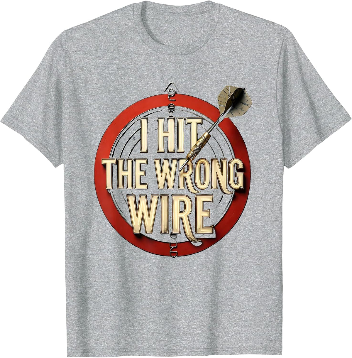 Men's I Hit The Wrong Wire Funny Dart Player Beer League Gift T-Shirt - Heather Grey