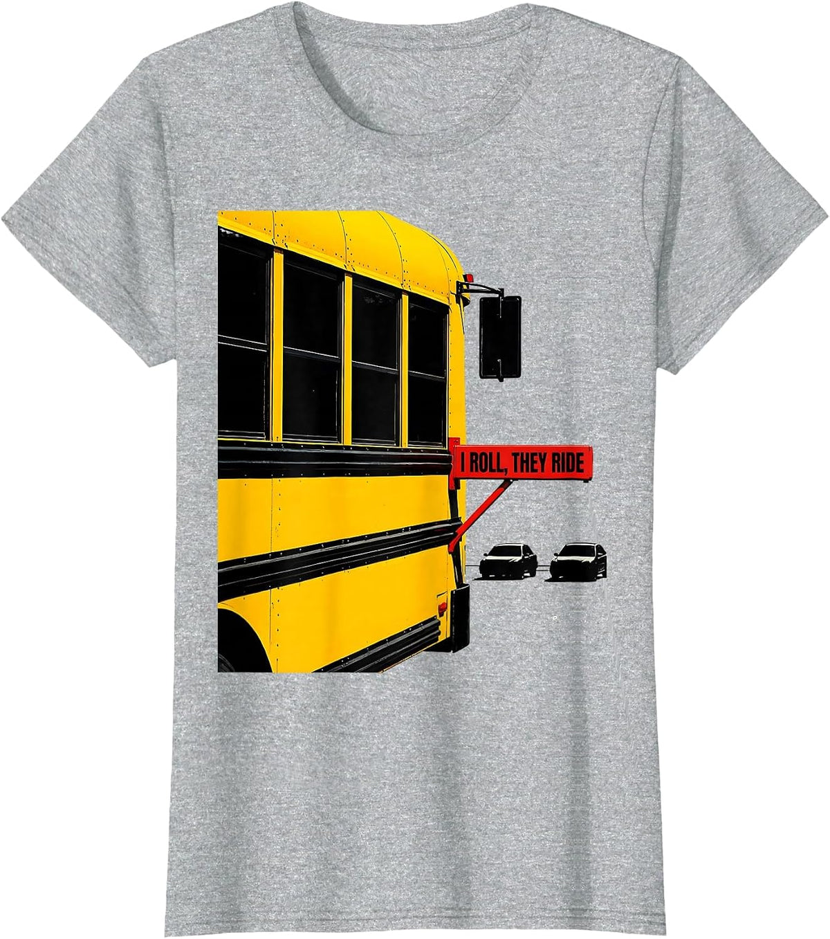 Women's I Roll, They Ride Funny School Bus Driver Humor Appreciation T-Shirt - Heather Grey