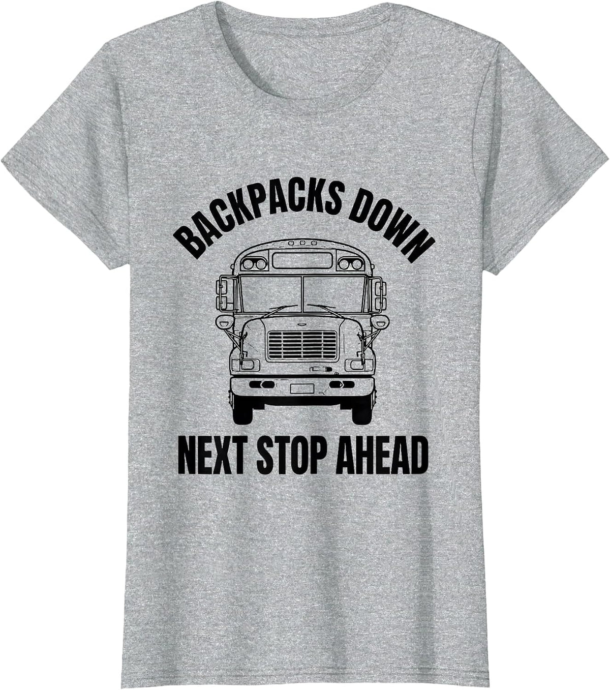 Backpacks Down Next Stop Ahead Funny School Bus Driver T-Shirt - Heather Grey