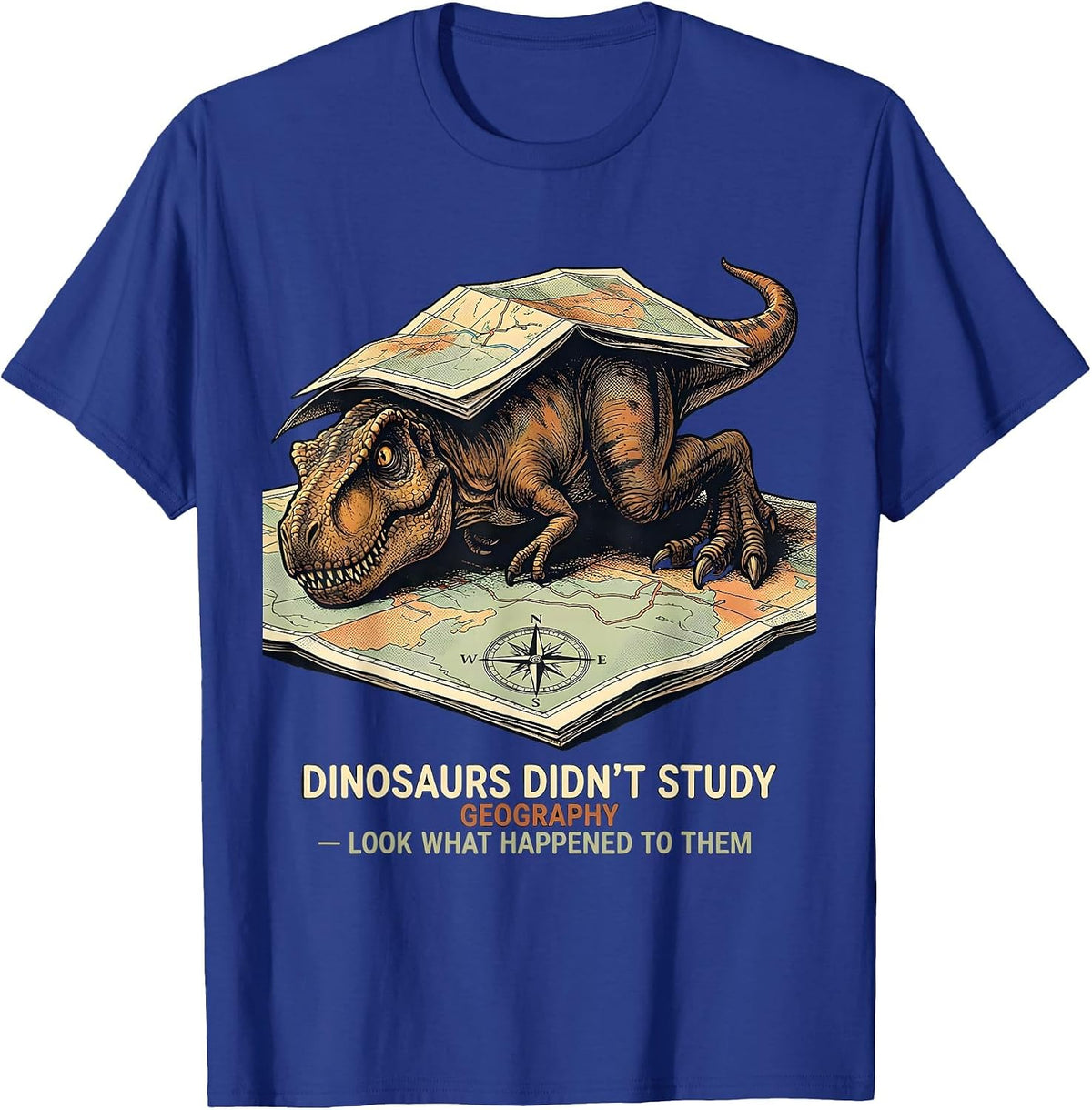 Men's Dinosaurs Didn't Study Geography Funny Teacher Gift T-Shirt - Royal Blue