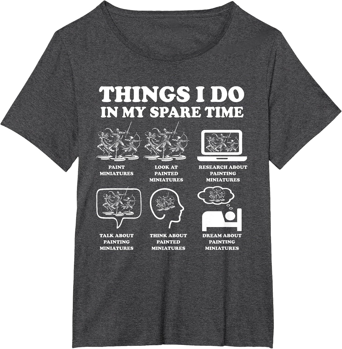 Things I Do in My Spare Time Miniatures Painting Tabletop T-Shirt - Dark Heather Grey