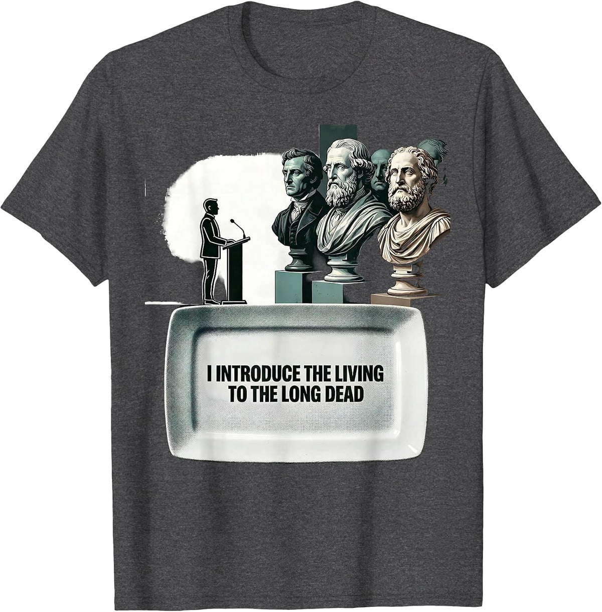 Men's I Introduce The Living To The Long Dead History Teacher T-Shirt - Dark Heather Grey