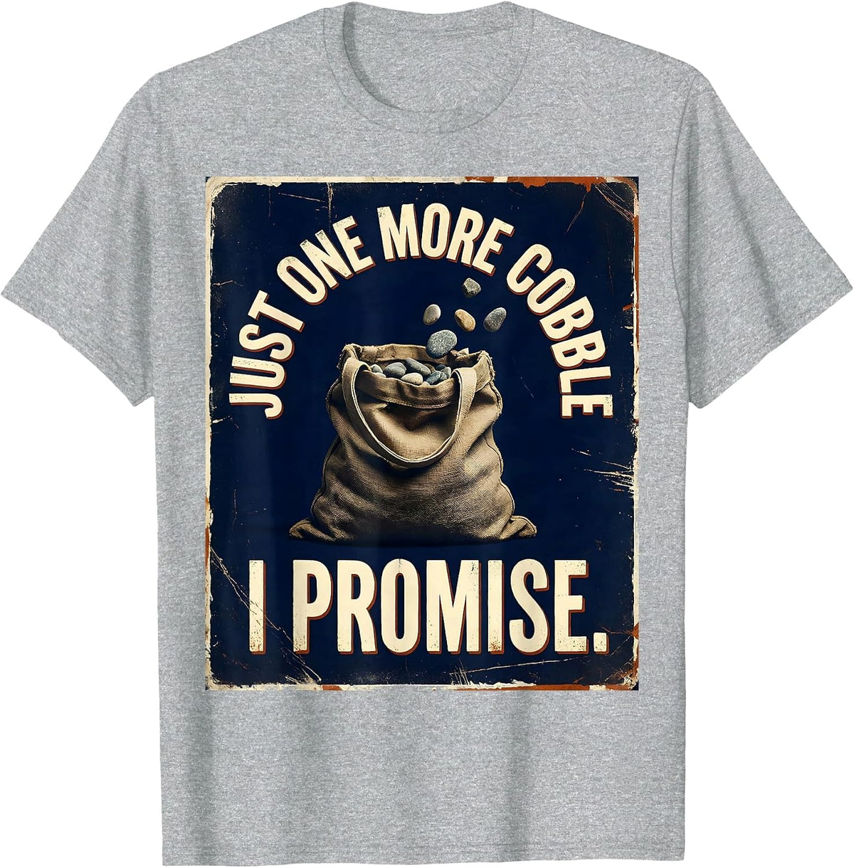 Men's Just One More Cobble, I Promise Distressed Rock Collector T-Shirt - Heather Grey