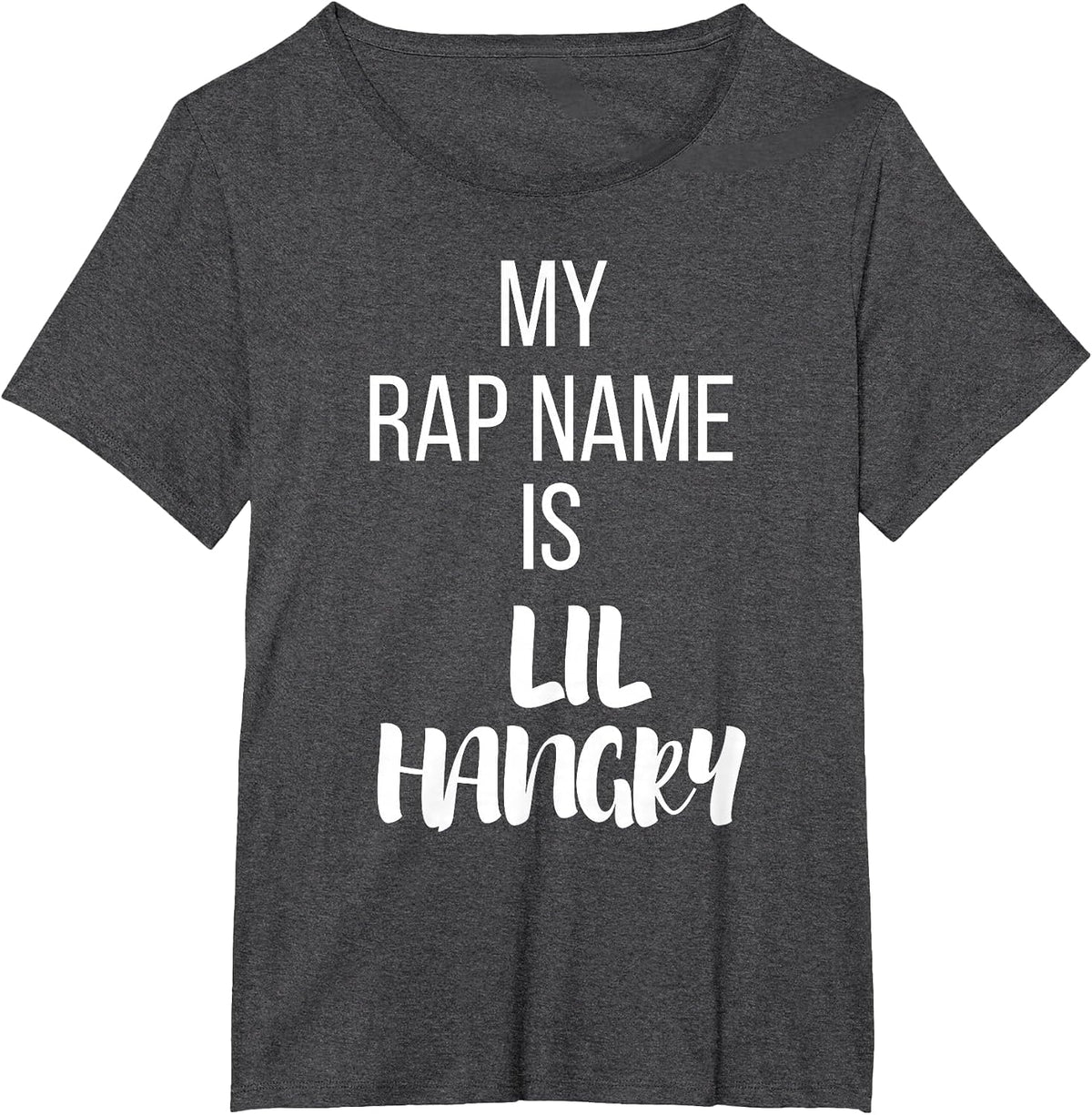 My Rap Name is Lil Hangry T-Shirt T-Shirt - Dark Heather Grey