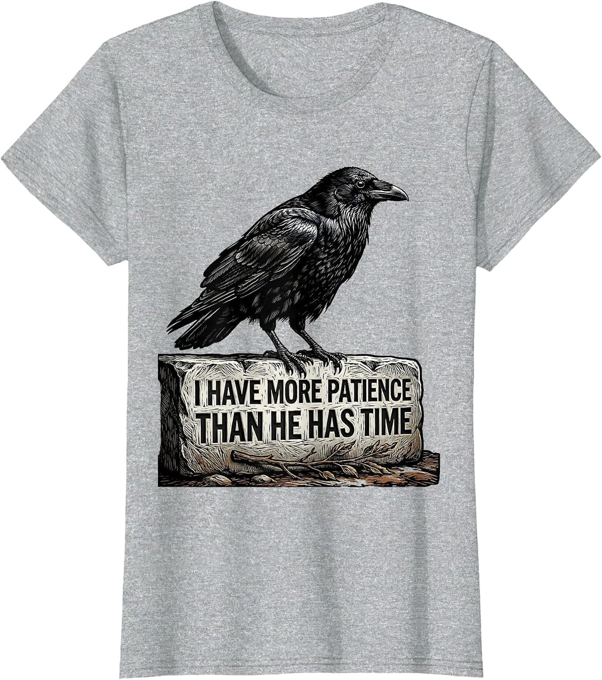 Women's I Have More Patience Than He Has Time Dark Humor Gothic T-Shirt - Heather Grey