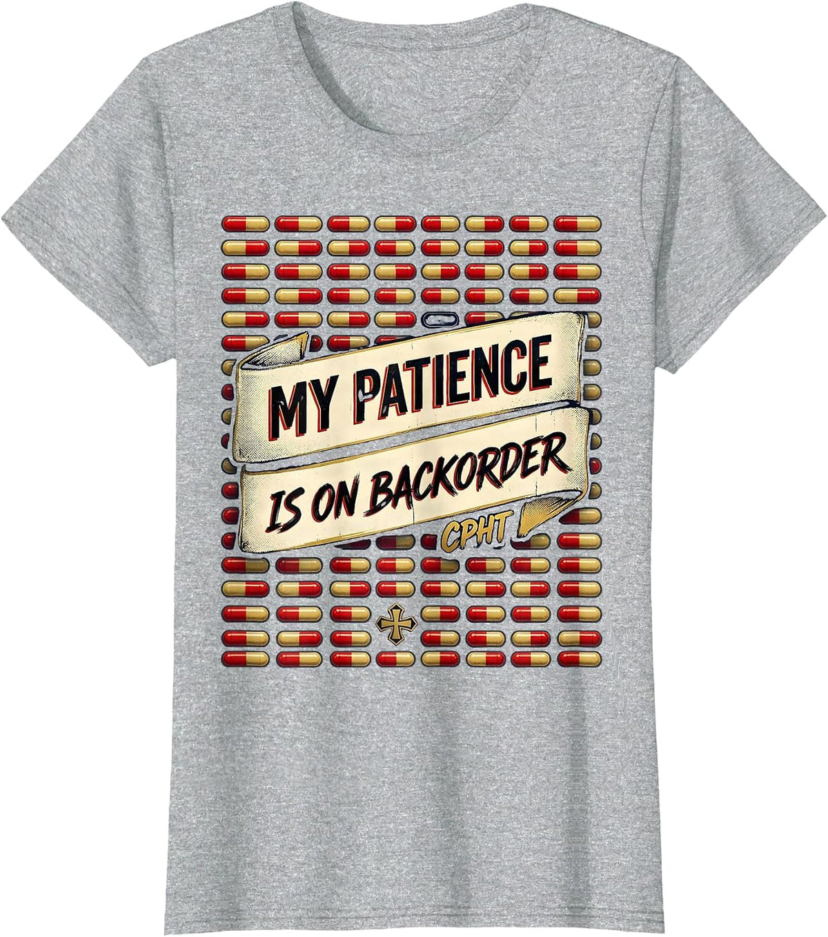 Women's My Patience Is On Backorder, CPhT Funny Pharmacy Tech Humor T-Shirt - Heather Grey