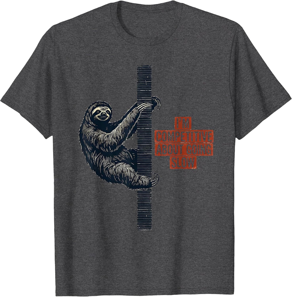 I'm Competitive About Going Slow Funny Sloth Lover Humor T-Shirt - Dark Heather Grey