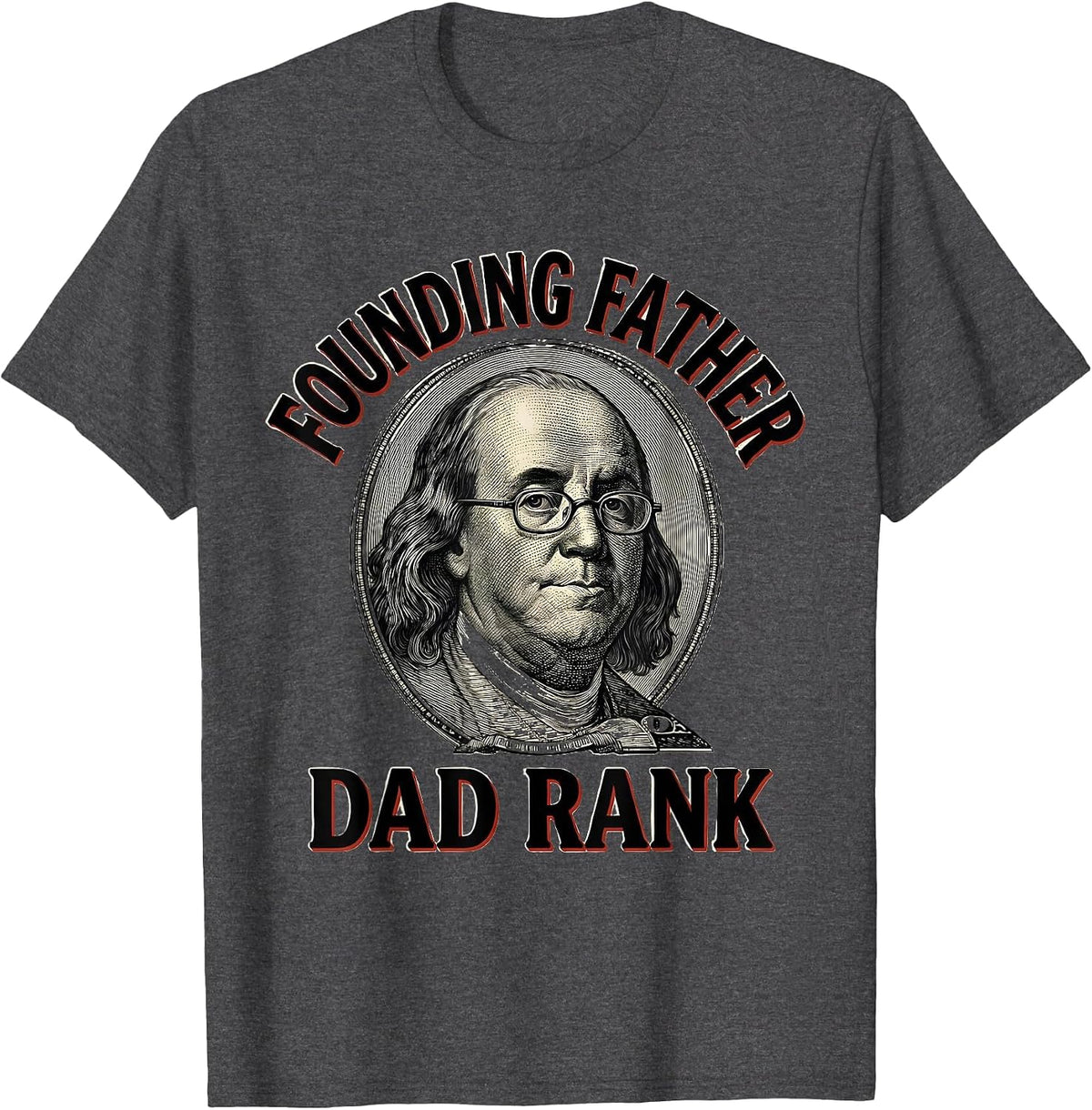 Men's Founding Father Dad Rank Funny History Teacher Founding T-Shirt - Dark Heather Grey