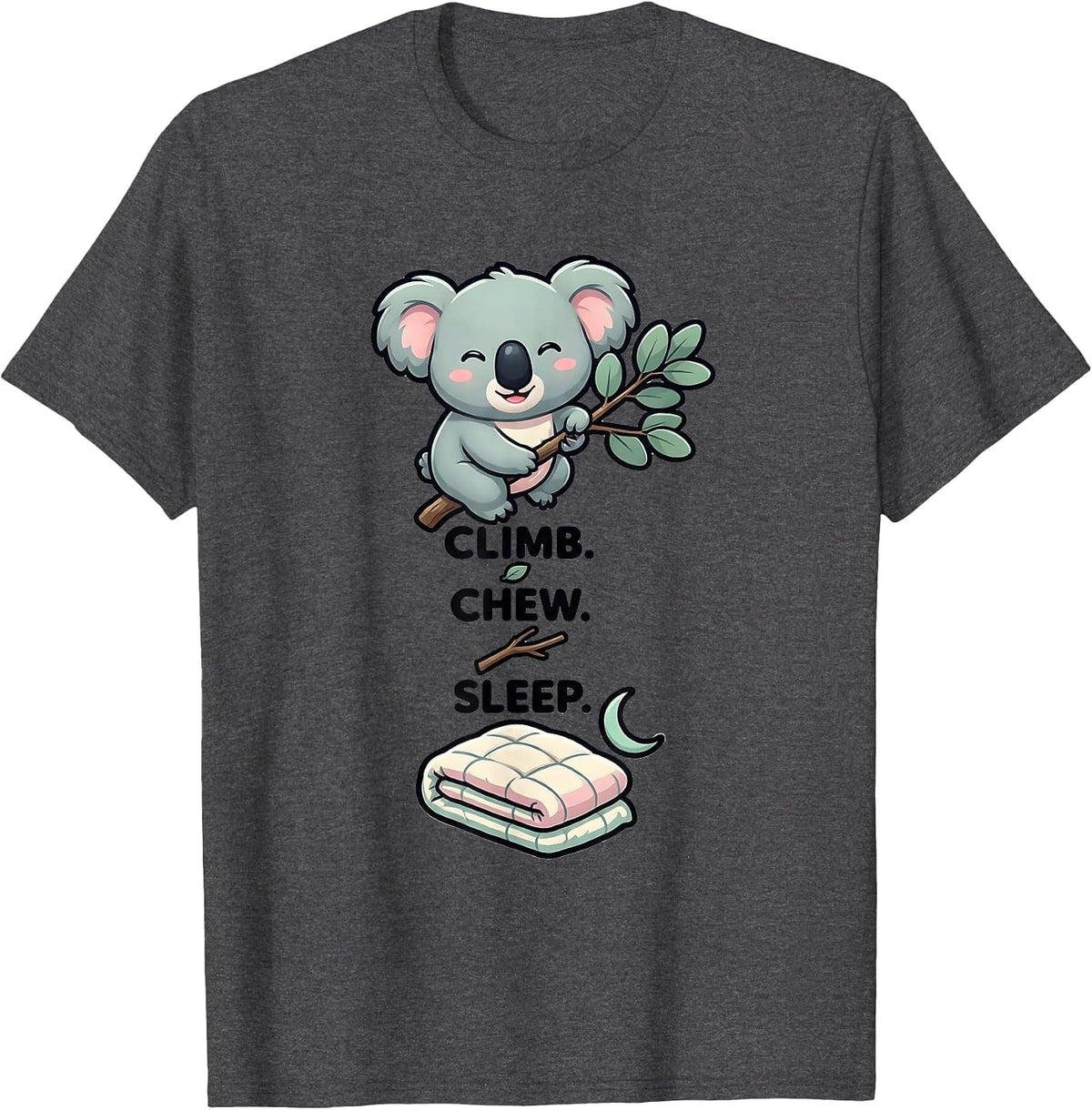 Climb. Chew. Sleep. Cute Kawaii Koala Animal Lover Sleepwear T-Shirt - Dark Heather Grey