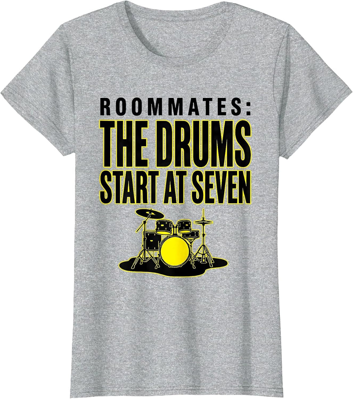 Roommates: The Drums Start At Seven Funny Drummer T-Shirt - Heather Grey
