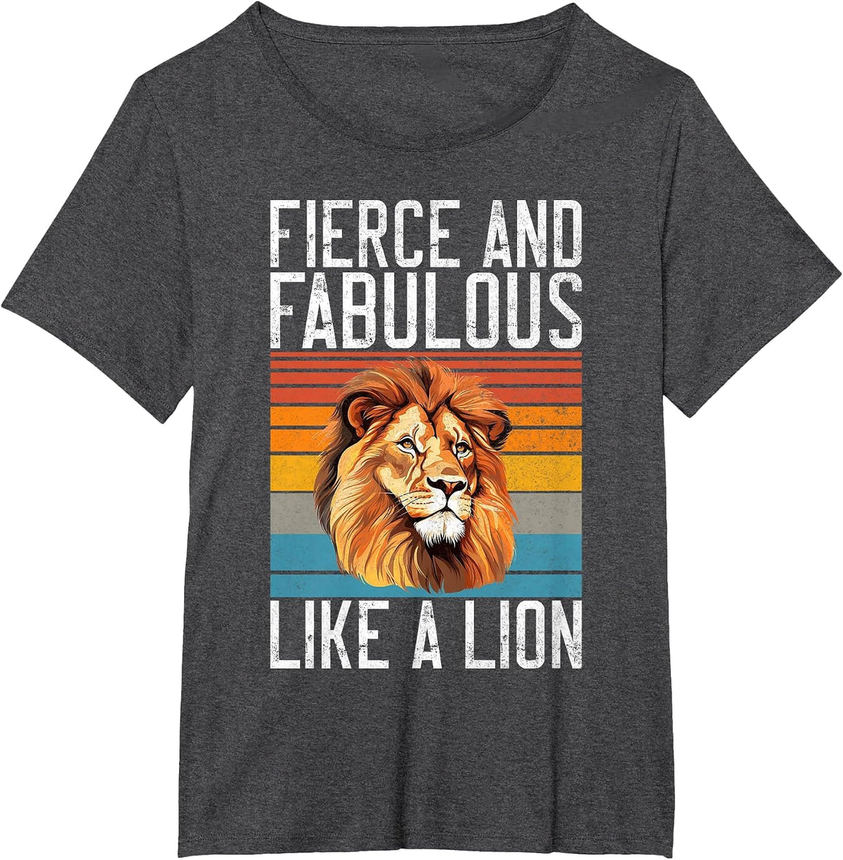 Fierce and Fabulous Like a Lion T-Shirt - Dark Heather Grey