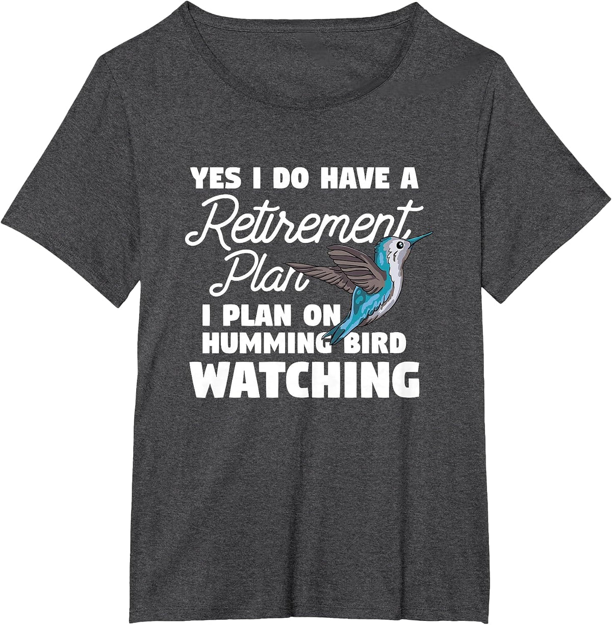 Yes I Do Have A Retirement Plan Quote for Hummingbird Lover T-Shirt - Dark Heather Grey