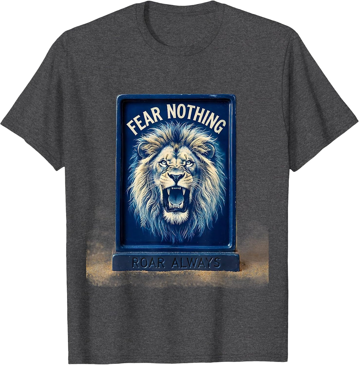 Fear Nothing Roar Always Bold Lion Design T-Shirt - Dark Heather Grey