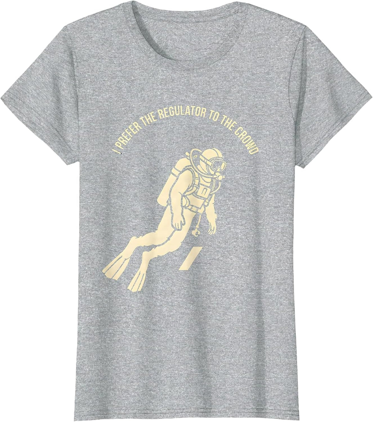 Women's I Prefer The Regulator To The Crowd Funny Scuba Diver Humor T-Shirt - Heather Grey