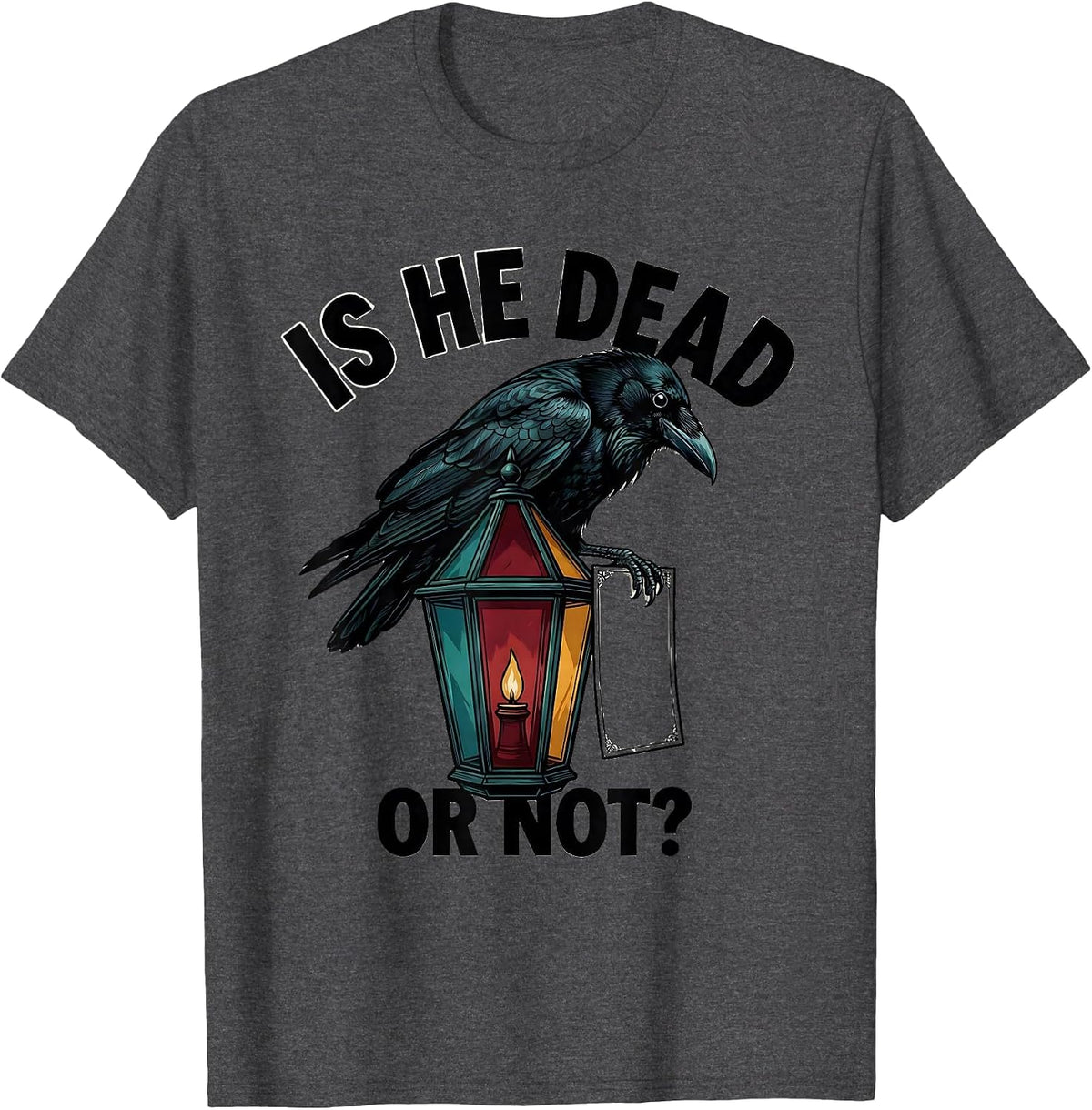 Men's Is He Dead Or Not Dark Humor Crow Gothic Animal Lover T-Shirt - Dark Heather Grey