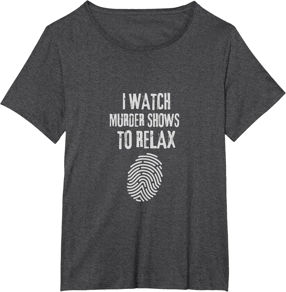 I Watch Murder Shows to Relax - Fun True Crime Lovers T-Shirt - Dark Heather Grey