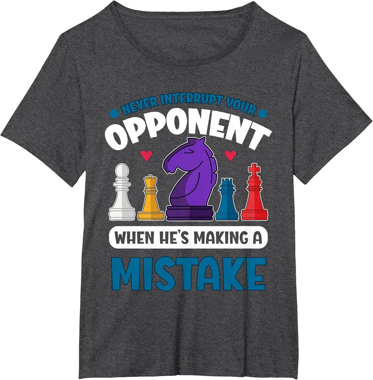 Chess Player Never Interrupt Your Opponent T-Shirt - Dark Heather Grey