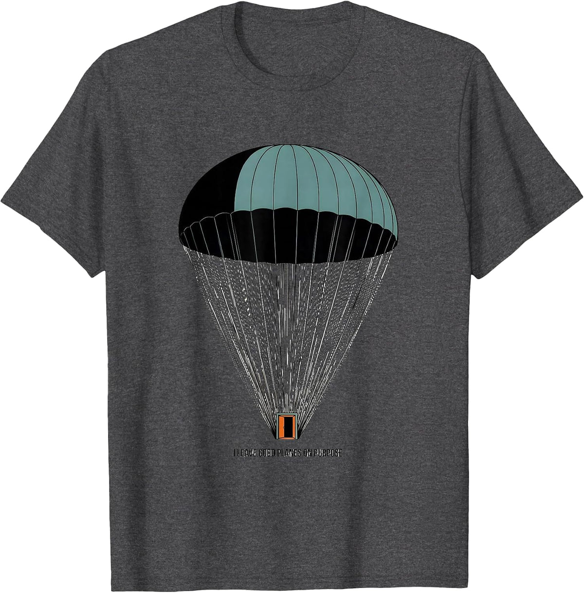 I Leave Good Planes On Purpose Funny Skydiving Enthusiast T-Shirt - Dark Heather Grey