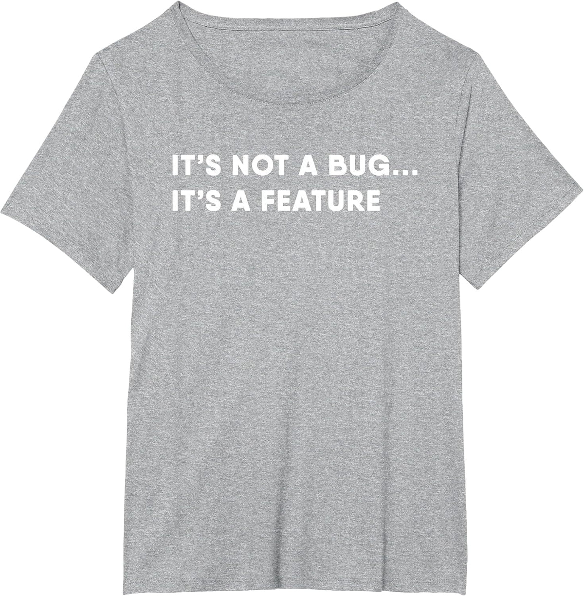 Programmer It's a Feature Not a Bug Funny Programmer T-Shirt - Heather Grey