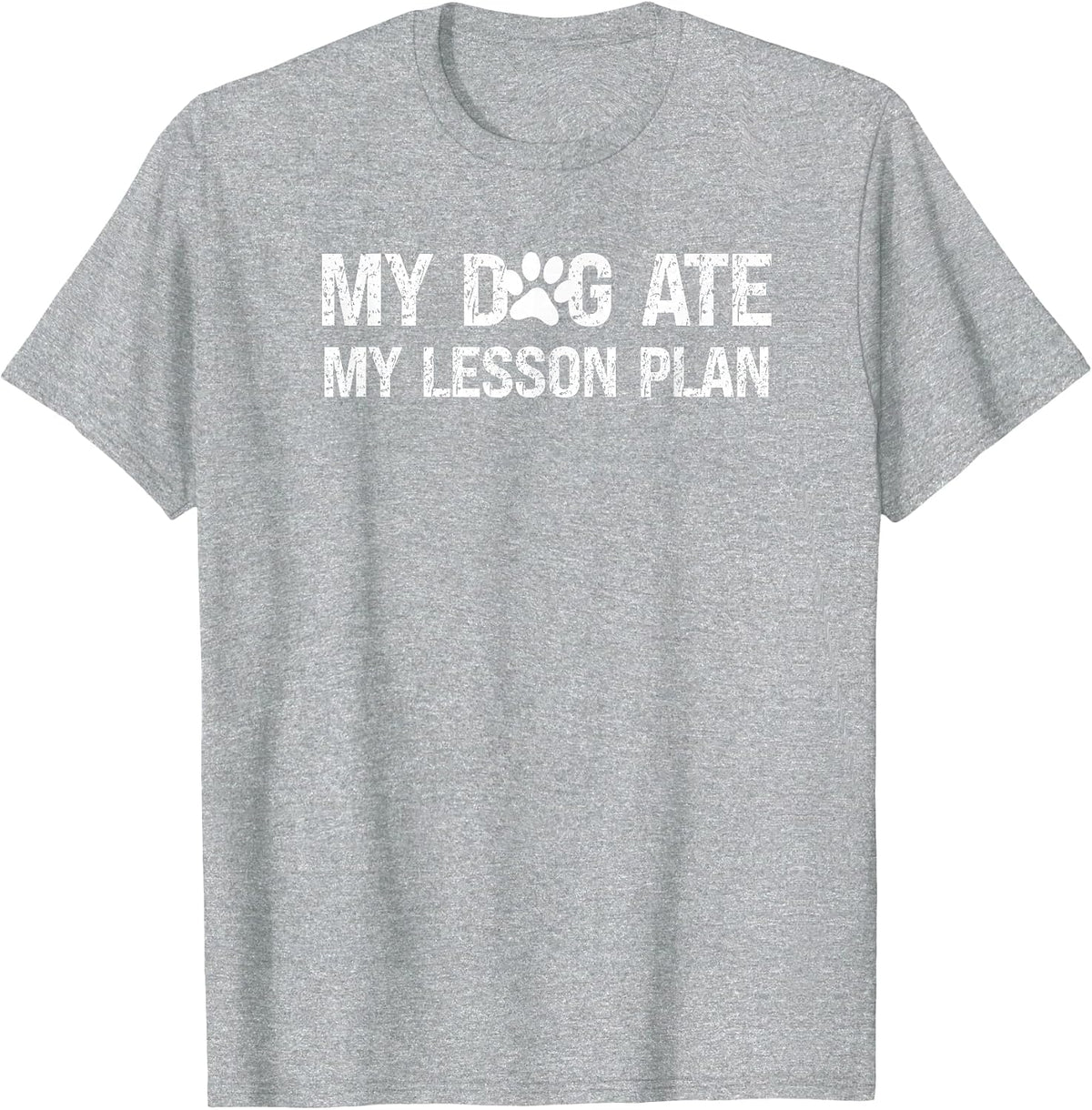 My Dog Ate My Lesson Plan Shirt Funny Teacher Preschool T-Shirt - Heather Grey
