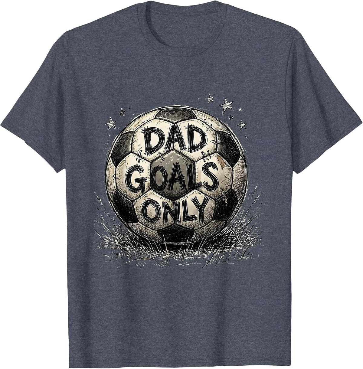 Dad Goals Only Soccer Dad Graphic Design T-Shirt - Heather Blue