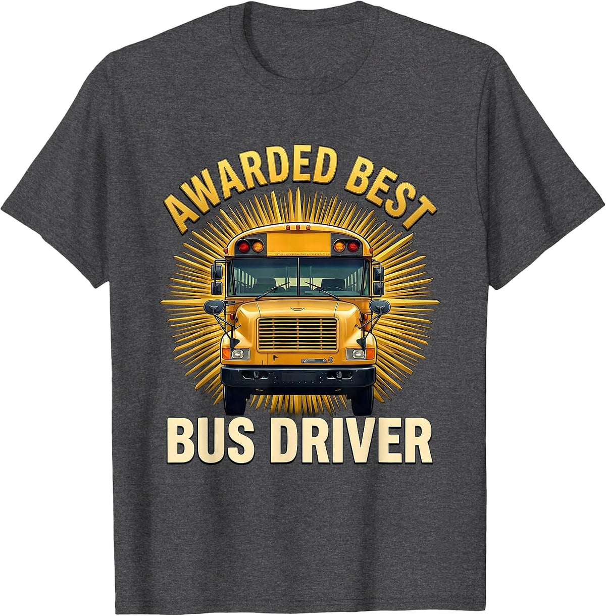 Awarded Best Bus Driver Funny School Bus Driver Appreciation T-Shirt - Dark Heather Grey