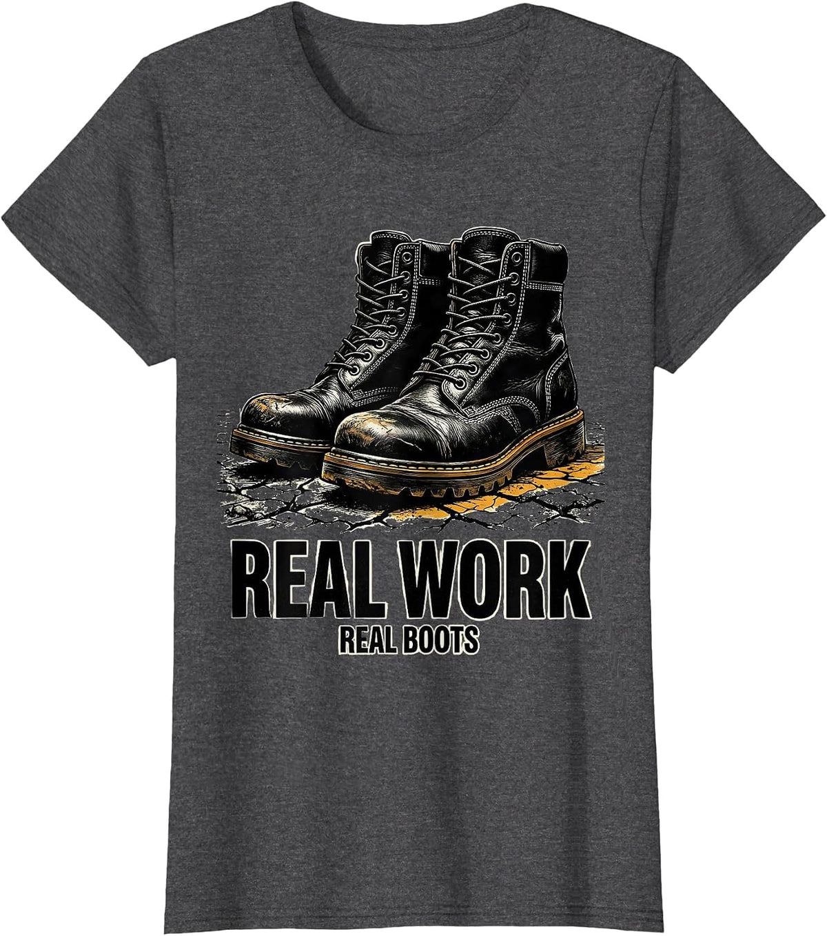 Women's Real Work Real Boots On The Ground Design T-Shirt - Dark Heather Grey