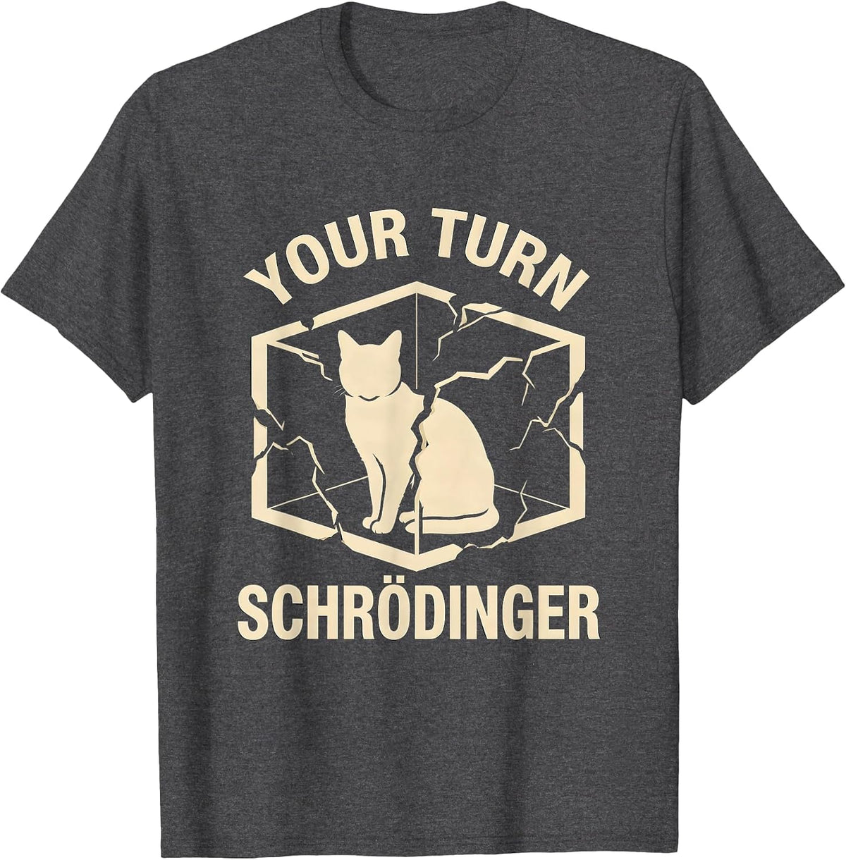 Men's Your Turn Schrödinger Funny Quantum Physics Science Geek T-Shirt - Dark Heather Grey