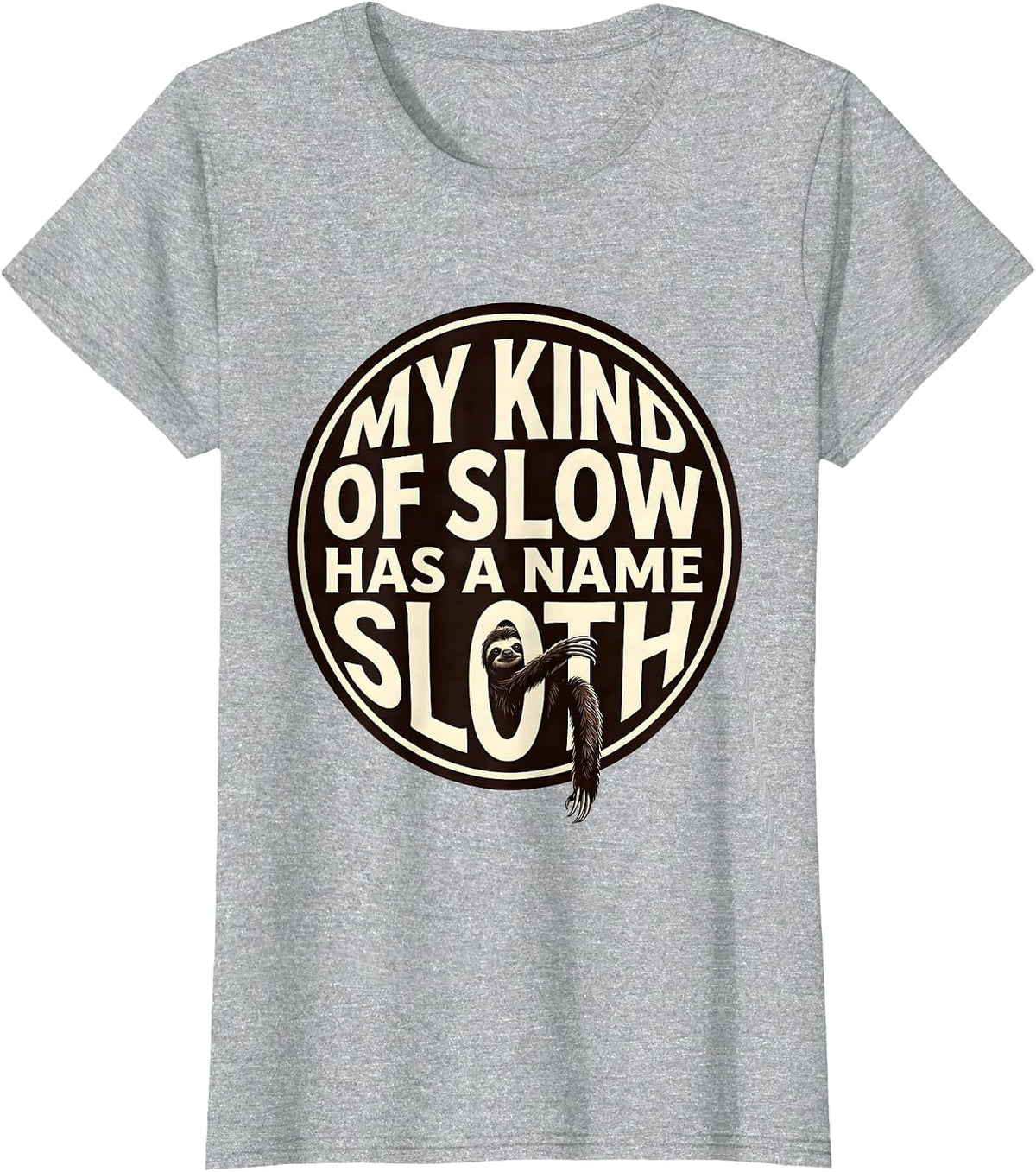 My Kind Of Slow Has A Name Sloth Funny Animal Lover Humor T-Shirt - Heather Grey