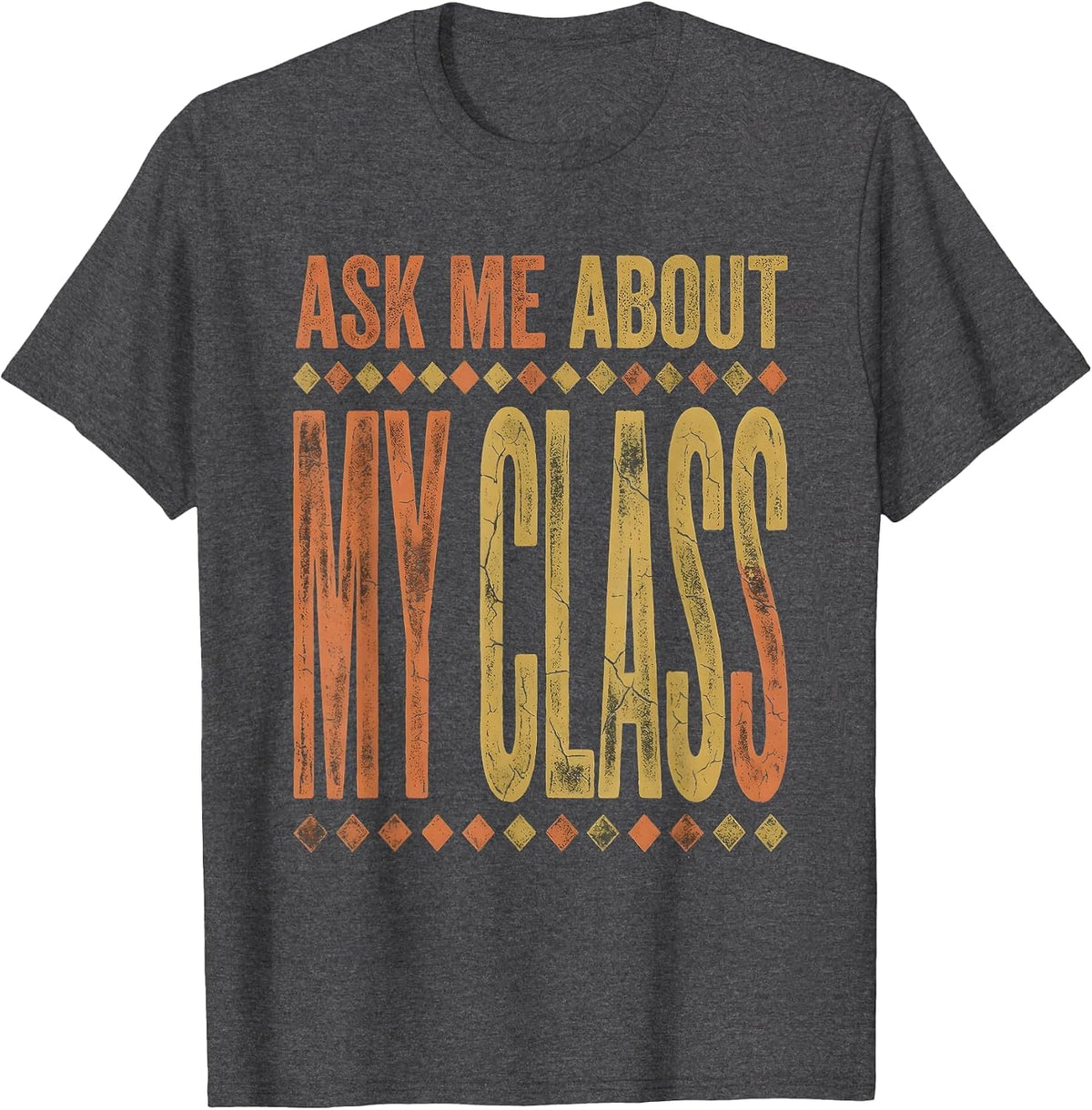 Ask Me About My Class Preschool Teacher Design T-Shirt - Dark Heather Grey