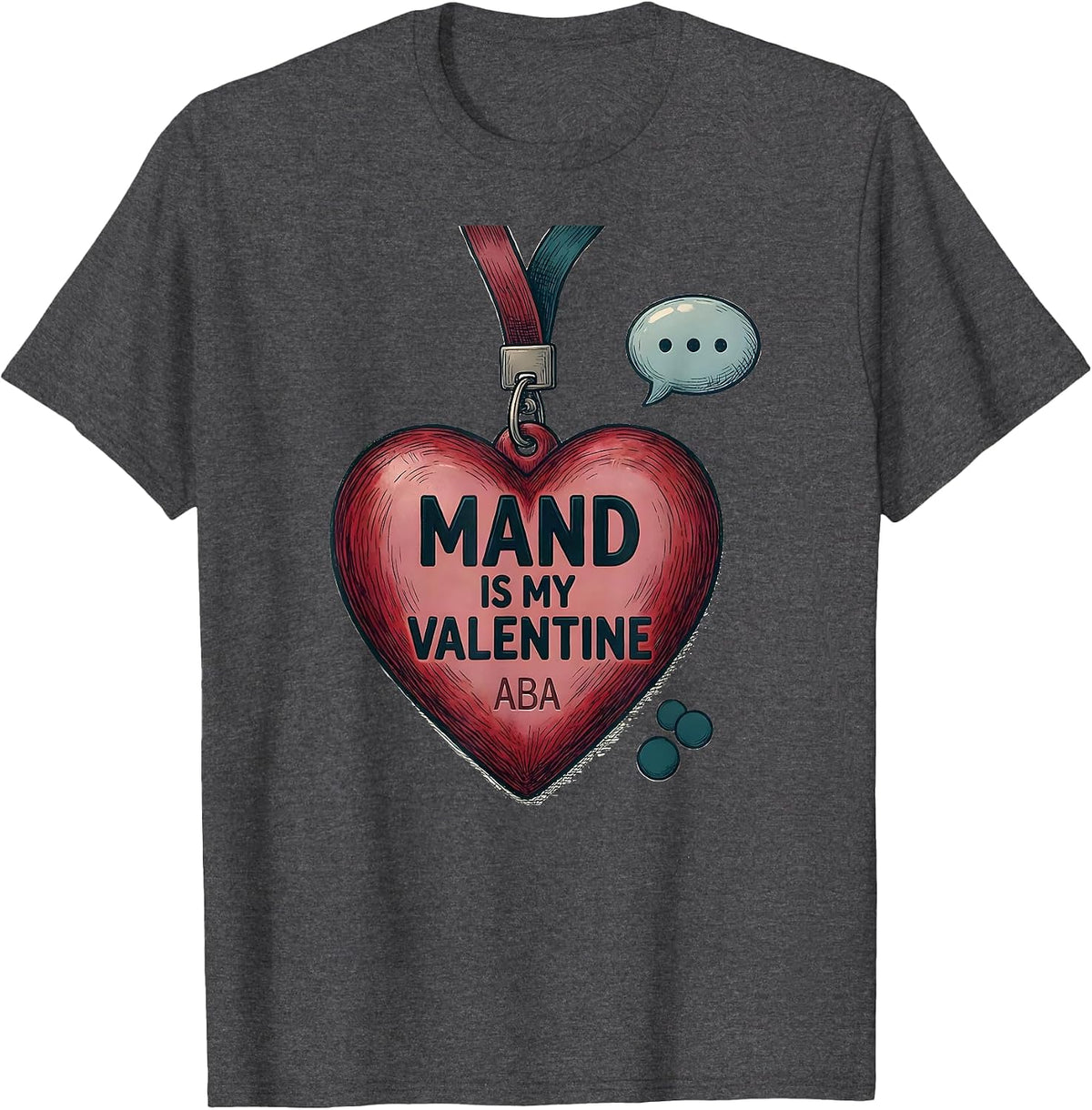 Men's Mand Is My Valentine ABA Behavior Analyst RBT Therapist T-Shirt - Dark Heather Grey