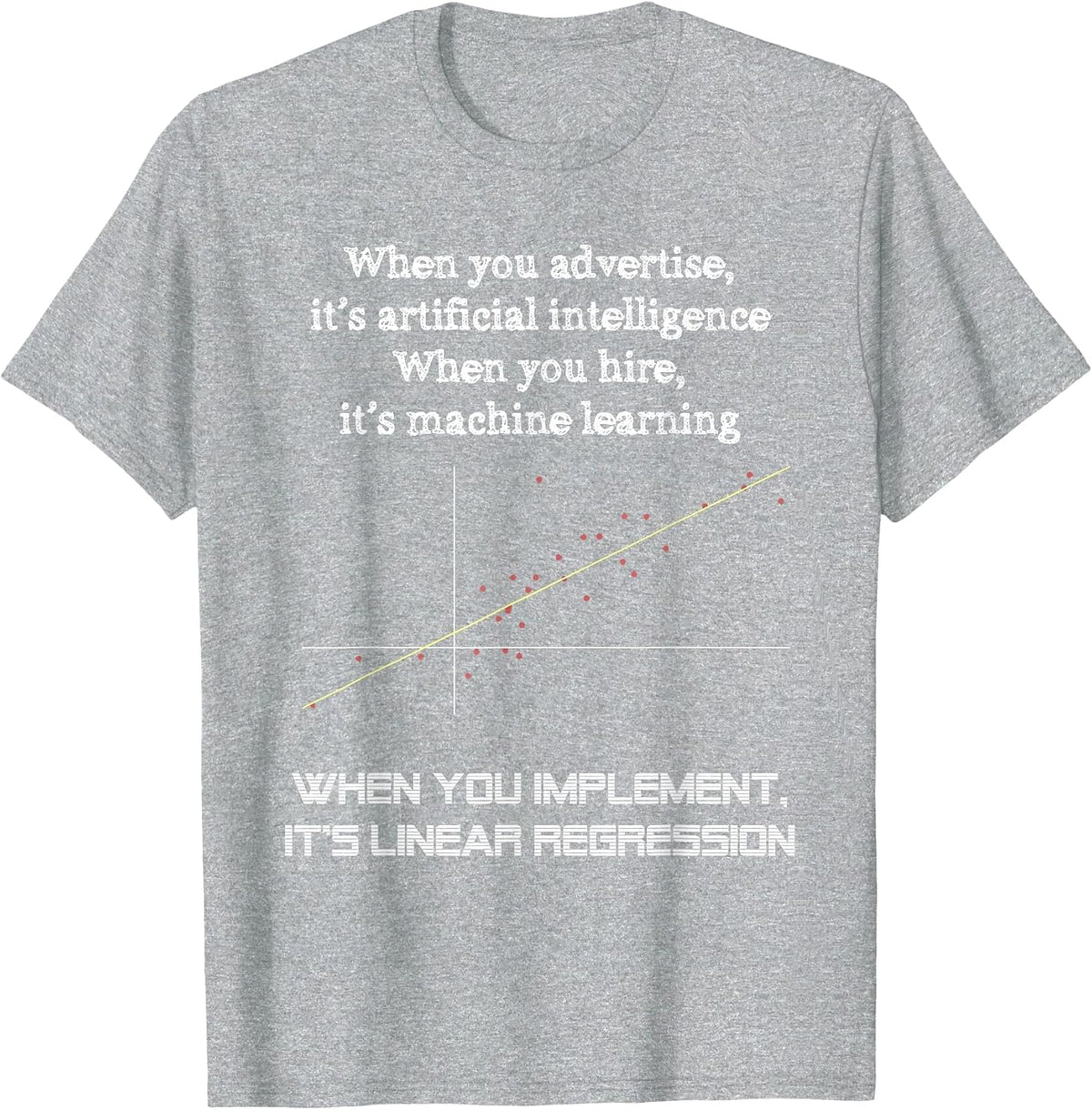 When You Implement It's Linear Regression - Machine Learning T-Shirt - Heather Grey