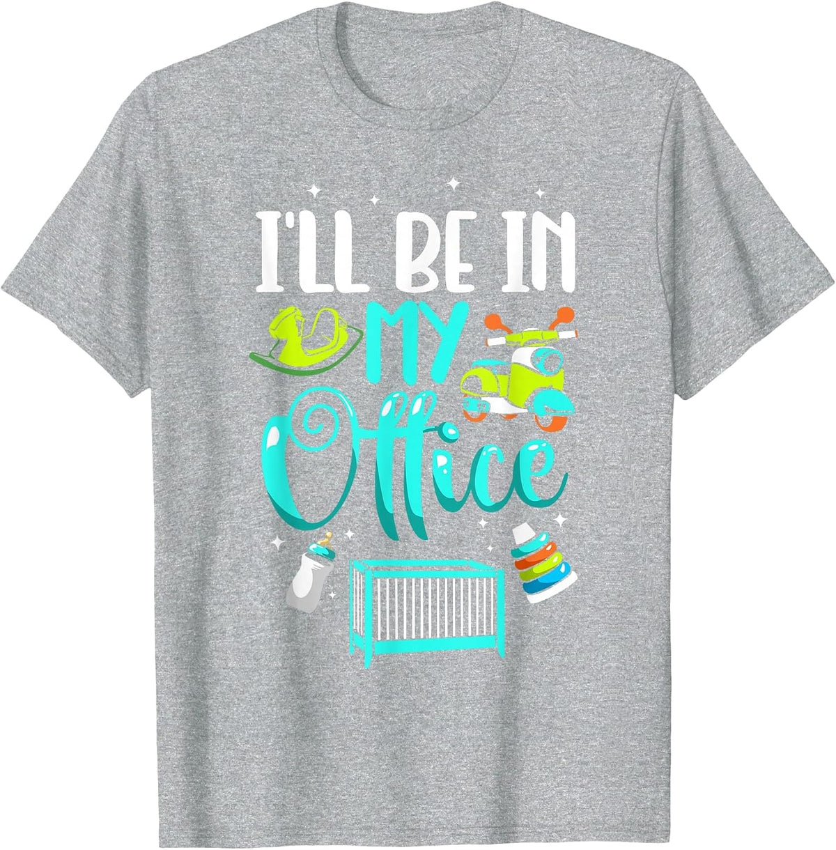 I'll Be in My Office Childcare Daycare Teacher Babysitter T-Shirt - Heather Grey