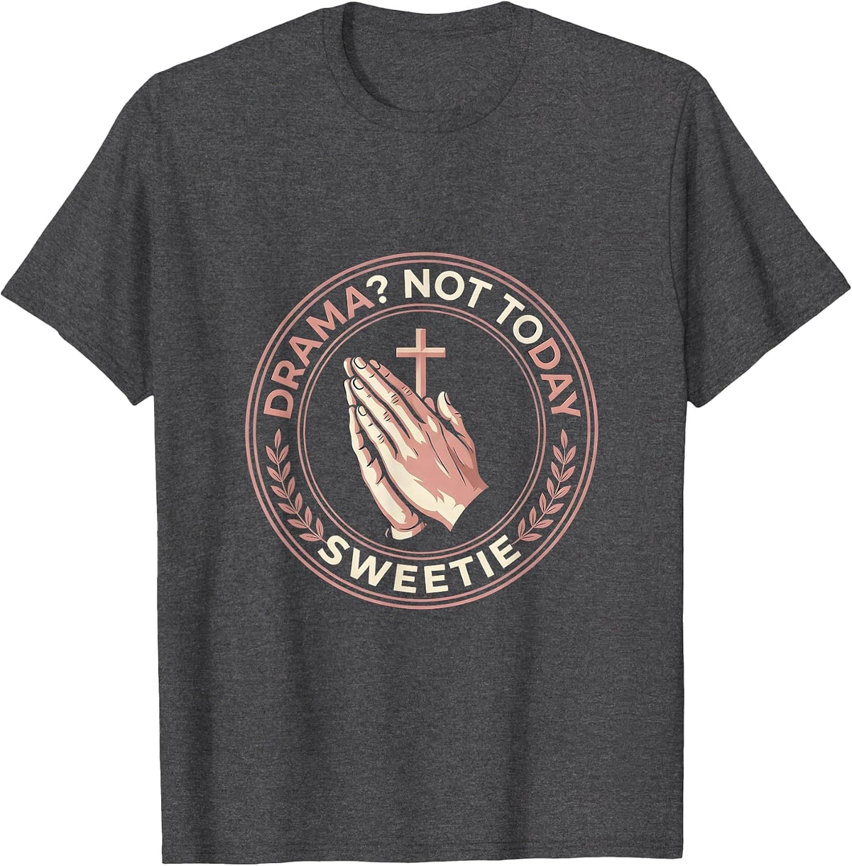 Men's Drama Not Today Sweetie Funny Saying Design T-Shirt - Dark Heather Grey