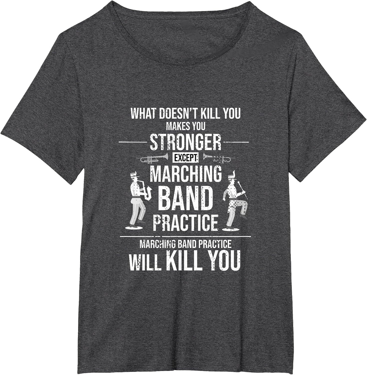 Funny Marching Band Practice Will Kill You T-Shirt - Dark Heather Grey