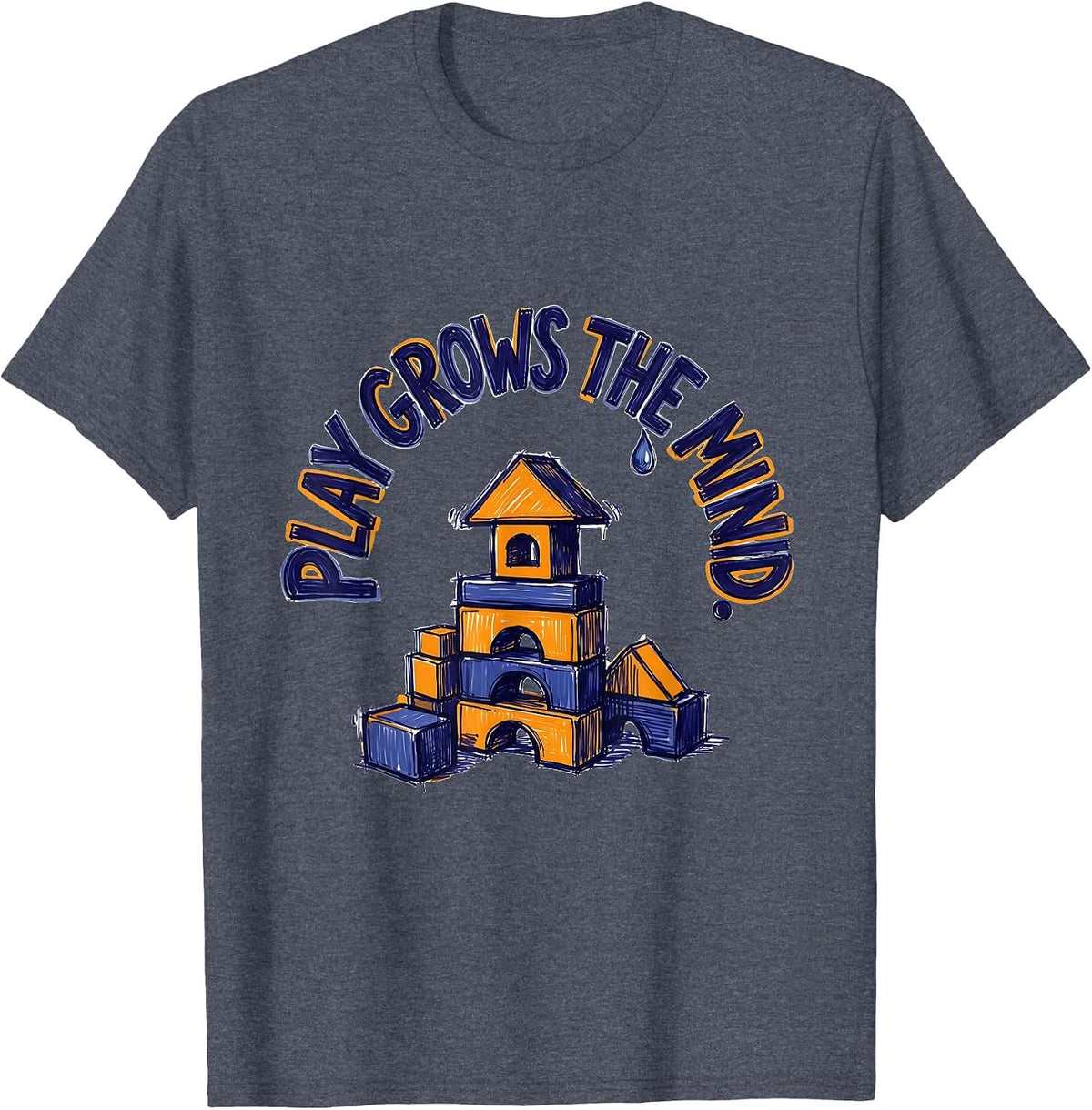 Play Grows The Mind Montessori Teacher Play-Based Learning T-Shirt - Heather Blue