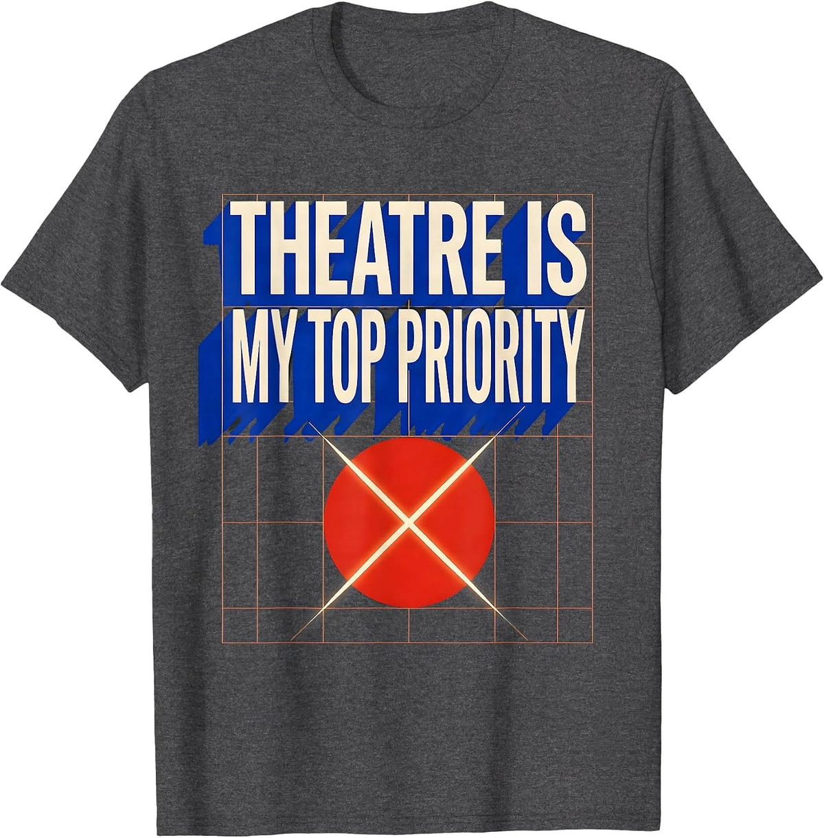 Men's Theatre Is My Top Priority Funny Theater Kid Musical Life T-Shirt - Dark Heather Grey