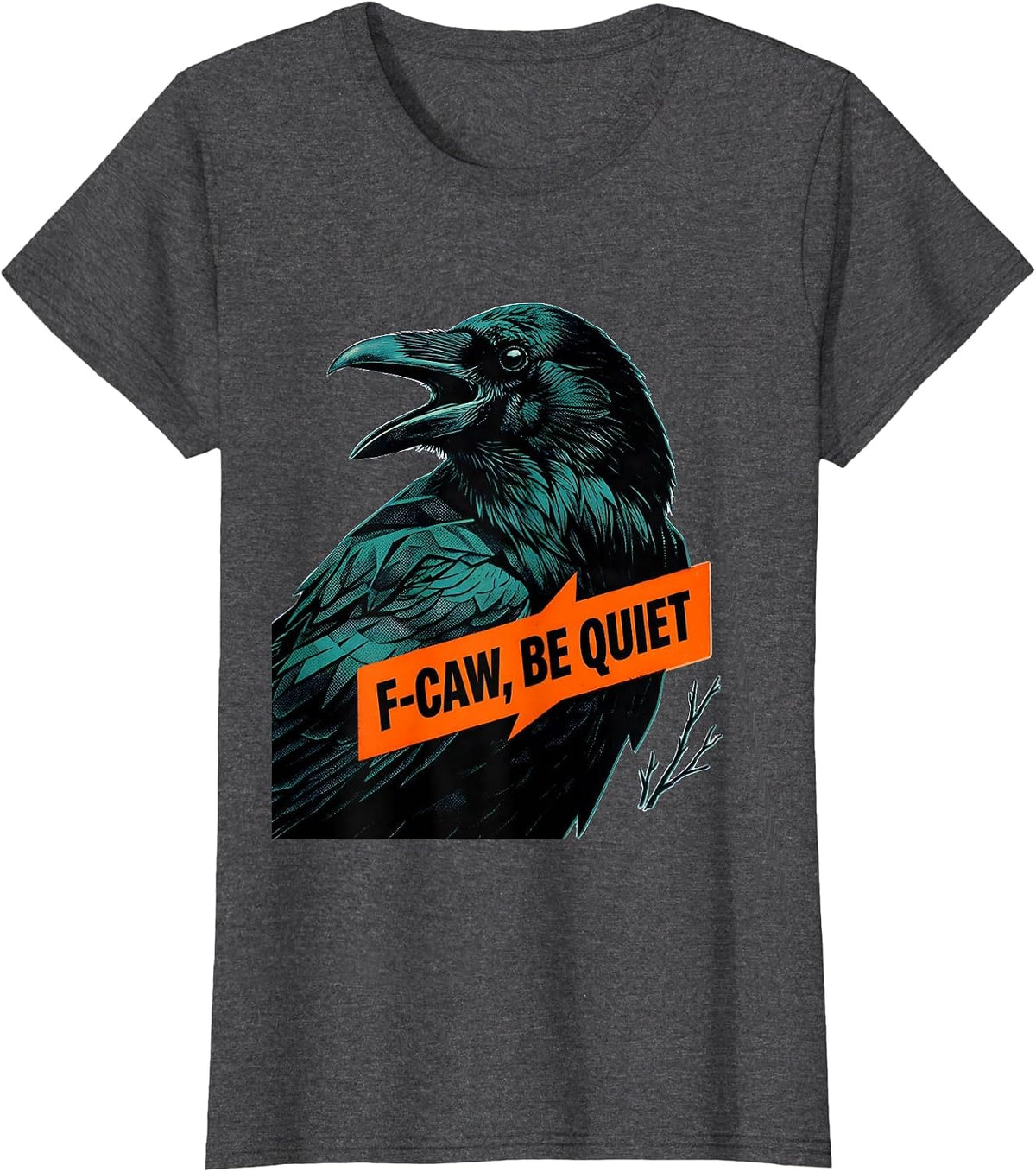 Women's F-Caw, Be Quiet Risograph Dark Humor Crow Lover Bird Nerd T-Shirt - Dark Heather Grey