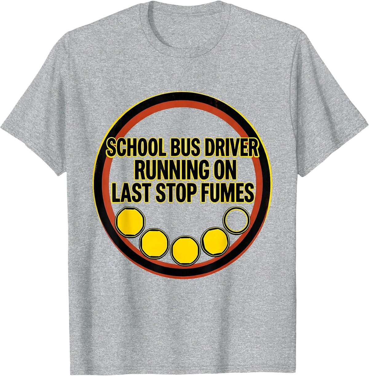 Men's School Bus Driver, Running On Last Stop Fumes Funny T-Shirt - Heather Grey