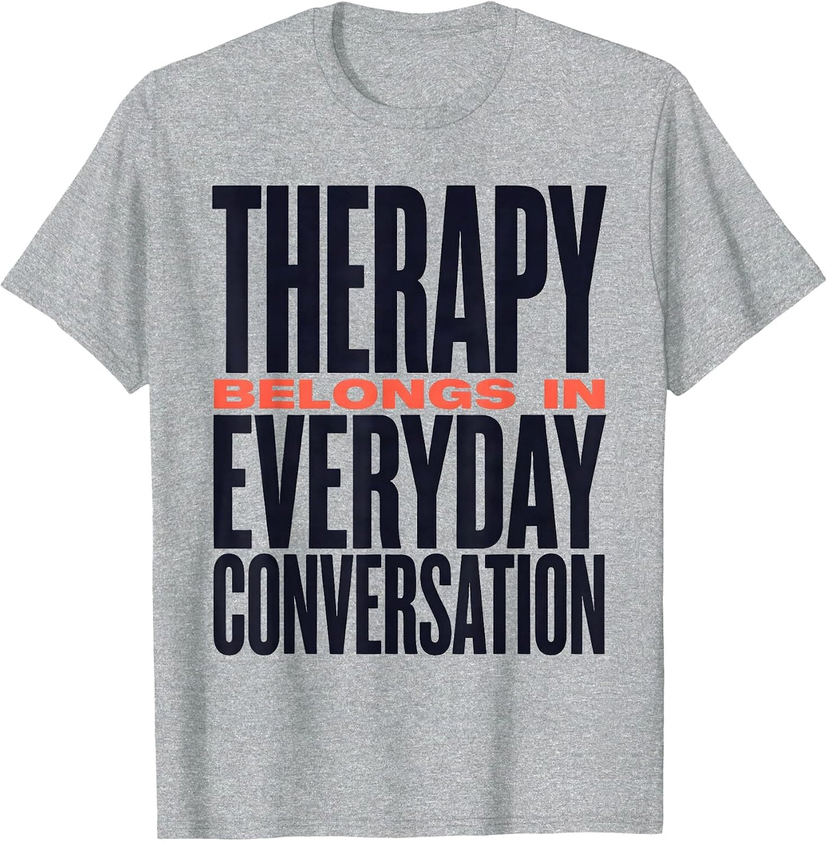 Men's Therapy Belongs In Everyday Conversation Awareness T-Shirt - Heather Grey