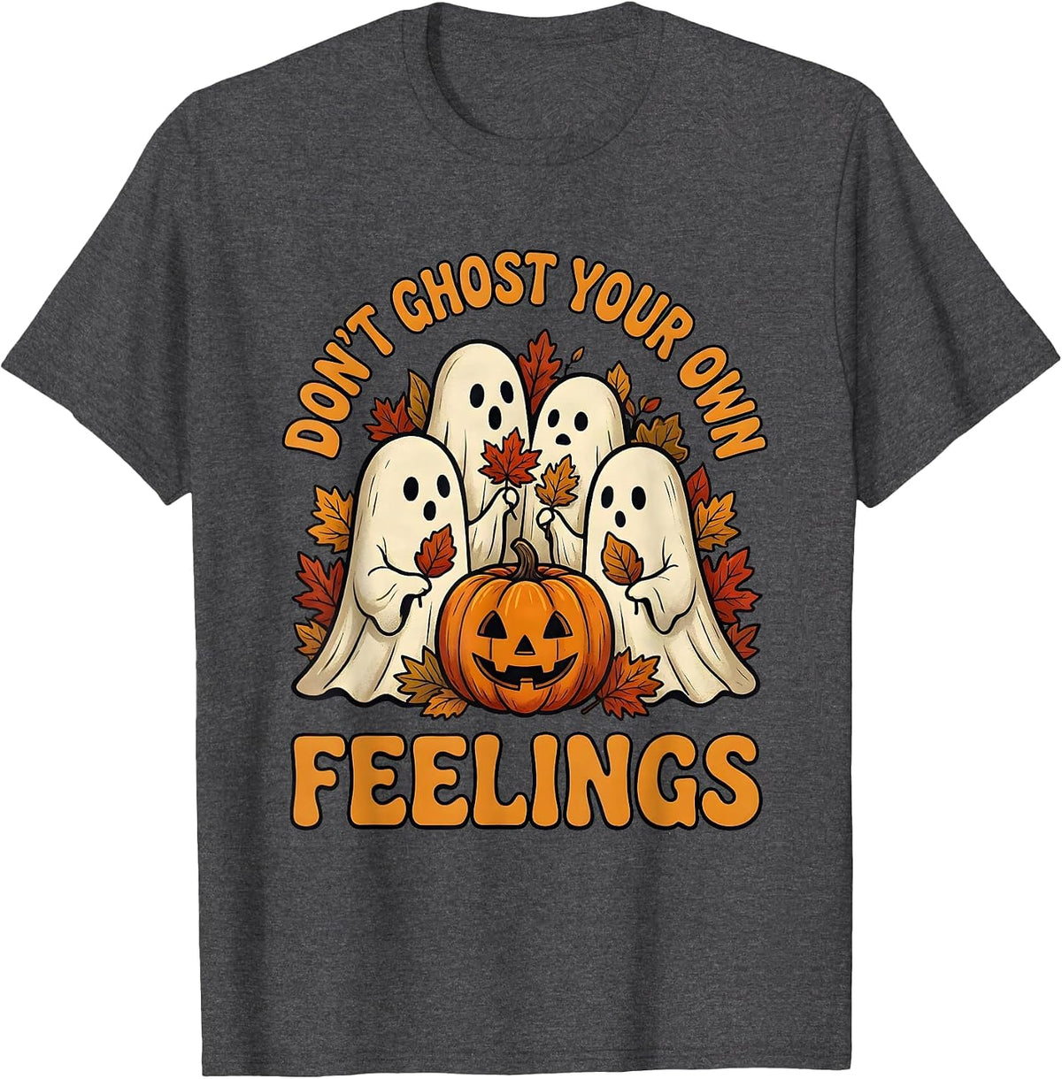 Don't Ghost Your Own Feelings Folk Art Halloween Mental T-Shirt - Dark Heather Grey