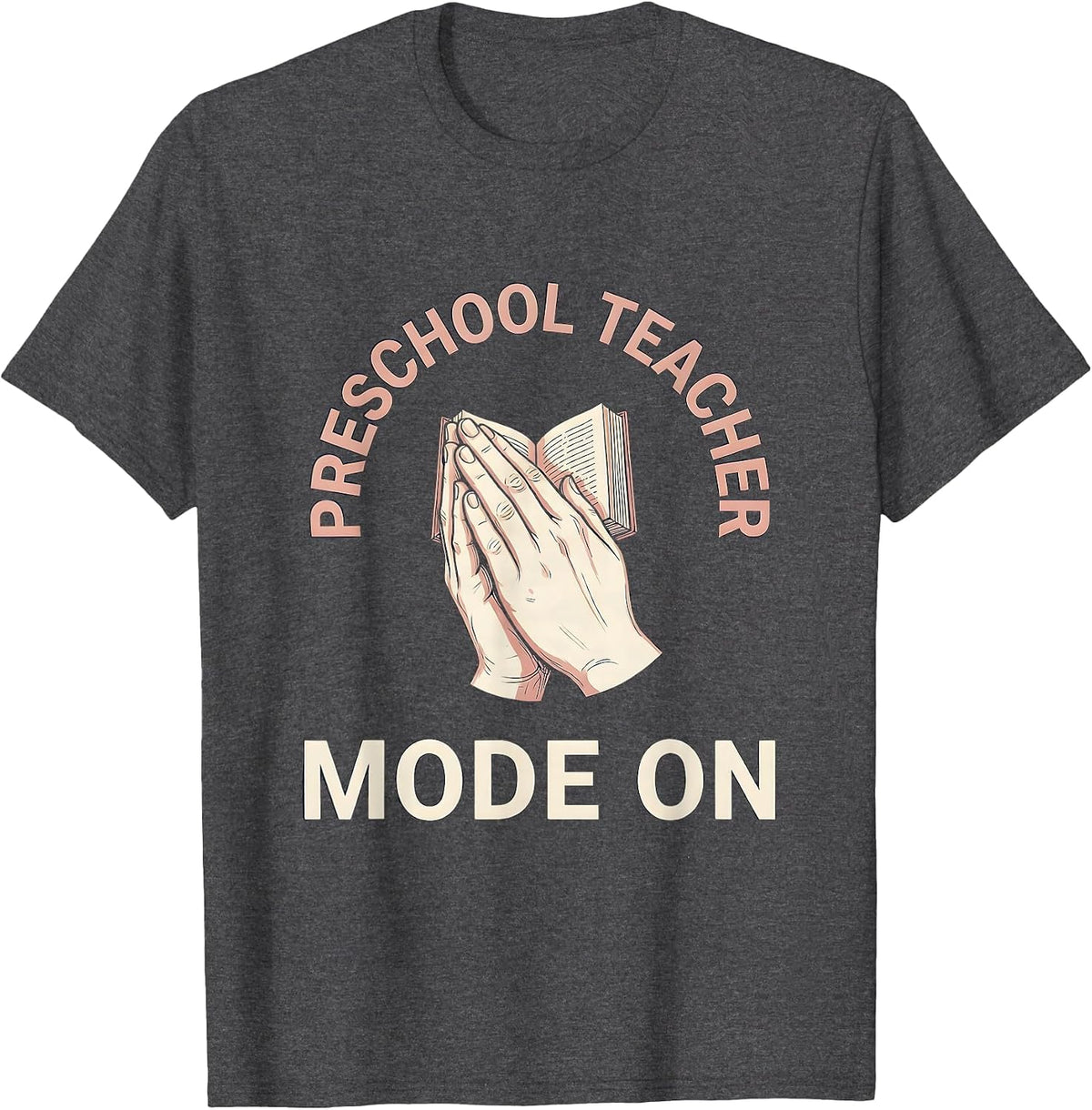 Preschool Teacher Mode On Educator Design T-Shirt - Dark Heather Grey