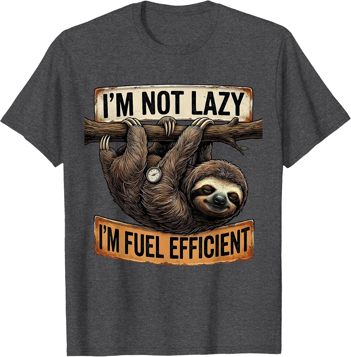 I'm Not Lazy, I'm Fuel Efficient Funny Sloth Animal Lover T-Shirt - Dark Heather Grey