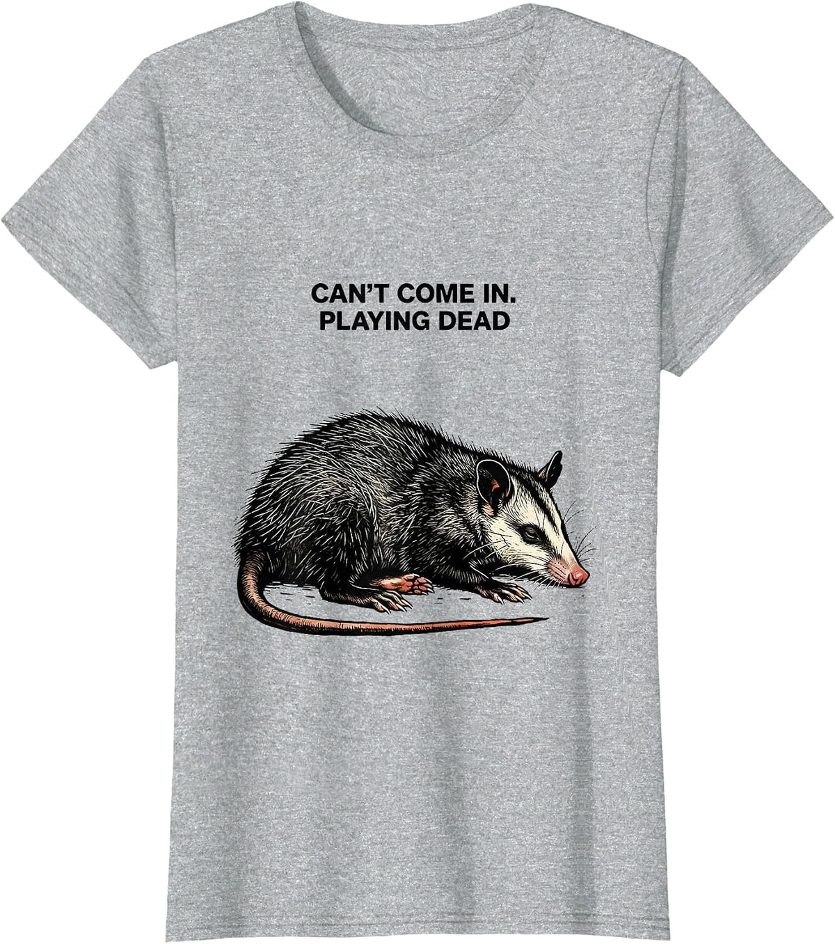 Women's Can't Come In Playing Dead Funny Opossum Animal Meme Humor T-Shirt - Heather Grey