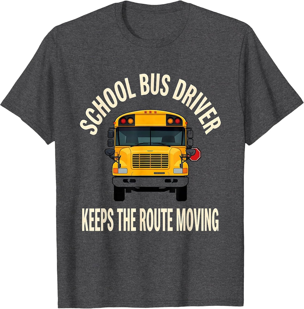 School Bus Driver, Keeps The Route Moving Appreciation T-Shirt - Dark Heather Grey