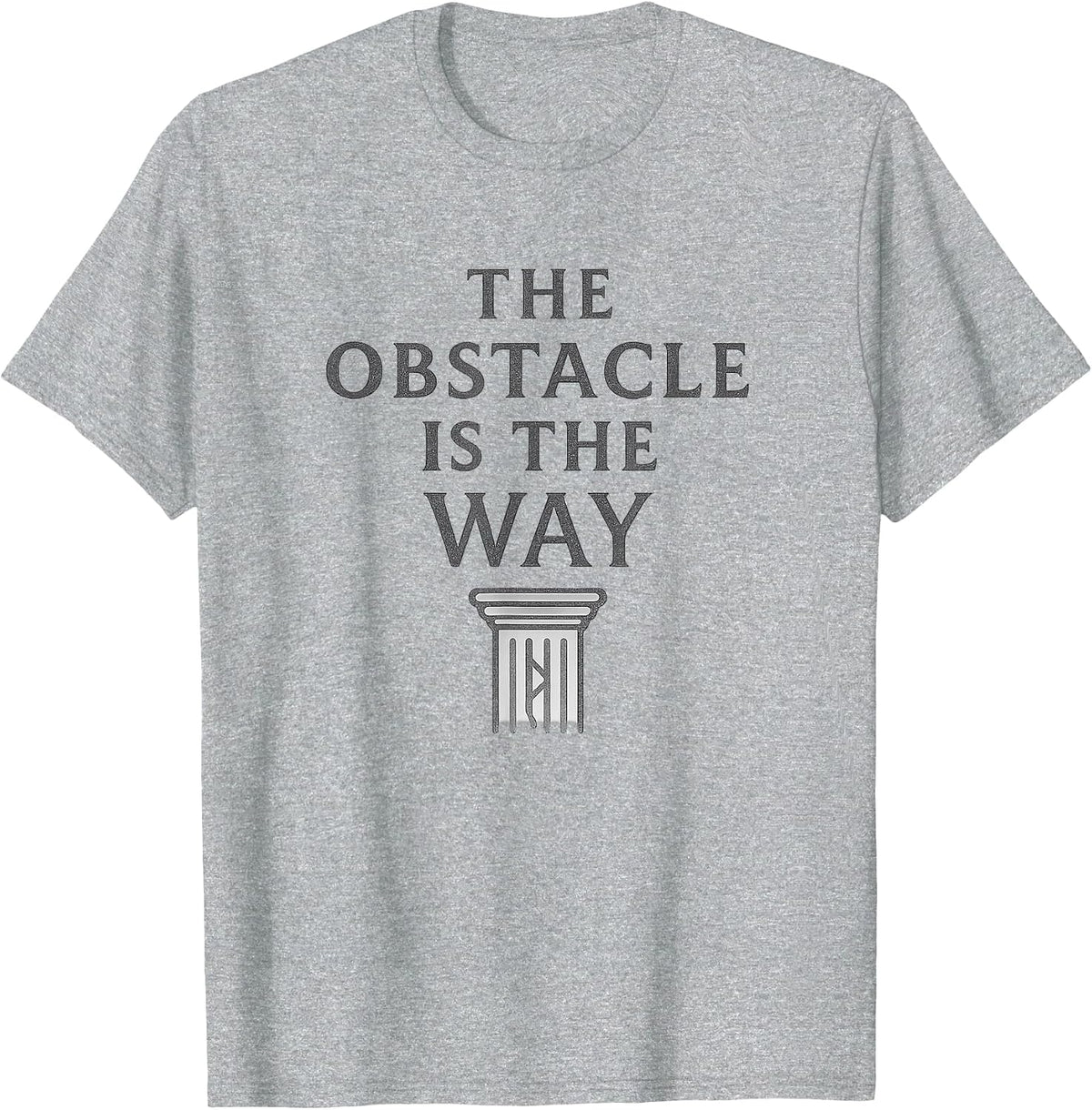 The Obstacle is The Way Stoic Minimalist Discipline T-Shirt - Heather Grey