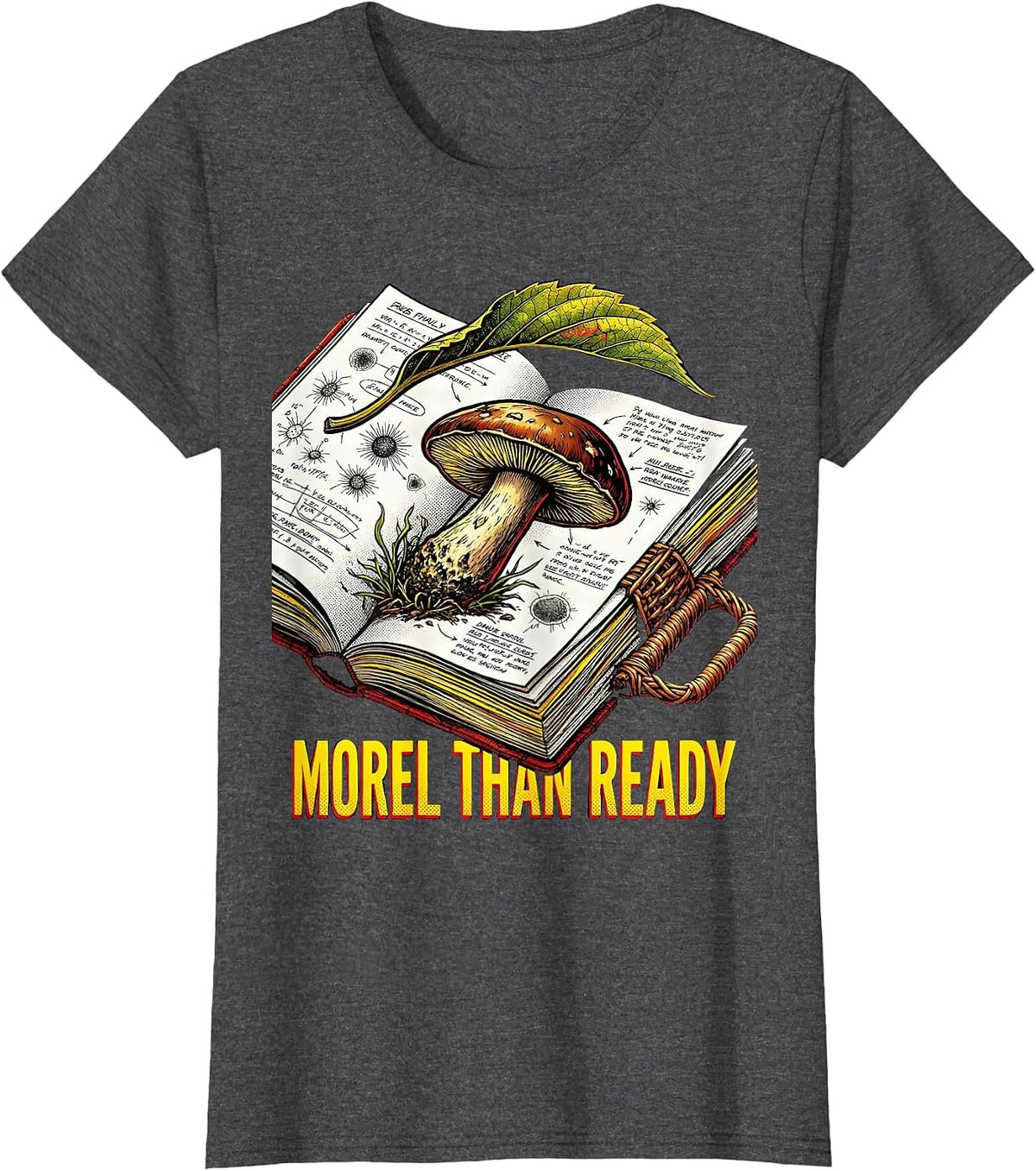 Women's Morel Than Ready Pop Art Funny Mushroom Forager Hunting T-Shirt - Dark Heather Grey