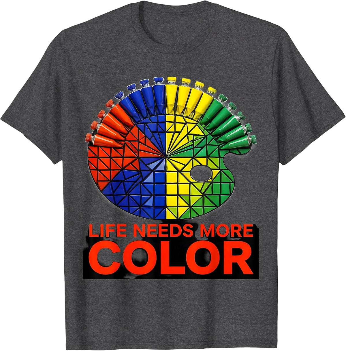 Life Needs More Color Art Teacher Design T-Shirt - Dark Heather Grey